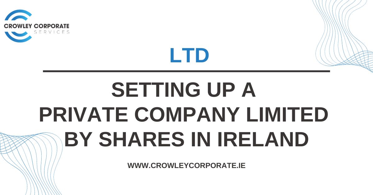 Blog on Setting up a private company limited by shares in Ireland